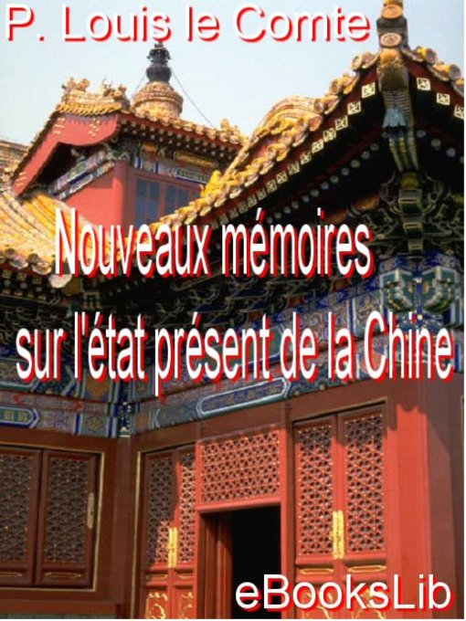 Title details for Nouveaux mémoires sur l'état présent de la Chine by P. Louis Le Comte - Available